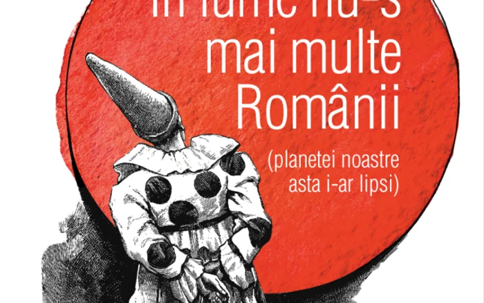 Coperta „În lume nu-s mai multe Românii (planetei noastre asta i-ar lipsi)“