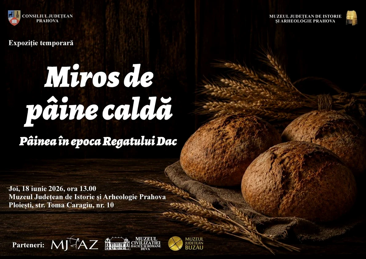 „Miros de pâine caldă – Pâinea în epoca regatului dac”, o incursiune în viața de zi cu zi a comunităților dacice