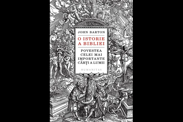 Carte nouă la Humanitas: „O istorie a Bibliei Povestea celei mai importante cărți a lumii” de John Barton jpeg