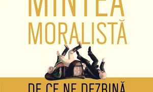 Avanpremieră editorială: Mintea moralistă  De ce ne dezbină politica și religia? jpeg