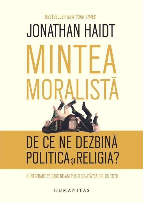 Avanpremieră editorială: Mintea moralistă  De ce ne dezbină politica și religia? jpeg