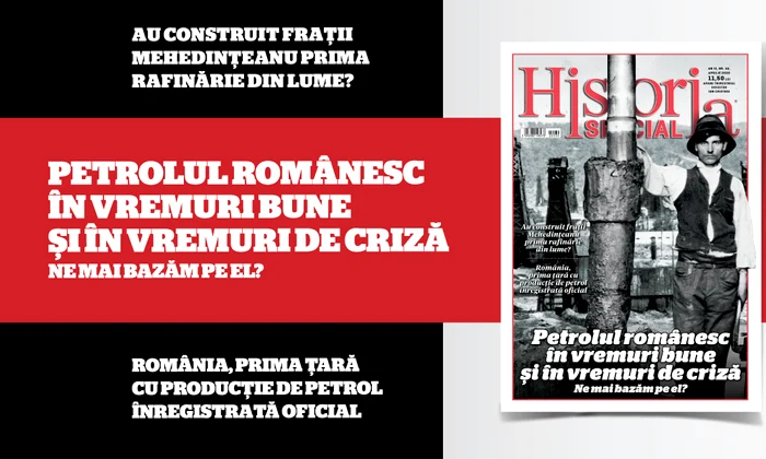 Historia Special, ediția de primăvară: Petrolul românesc în vremuri bune și în vremuri de criză png