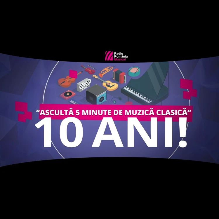 „Ascultă 5 minute de muzică clasică” – 10 ani jpeg