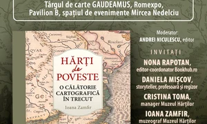 Volumul „Hărţi de poveste.  O călătorie cartografică în trecut”, lansat la Târgul Gaudeamus