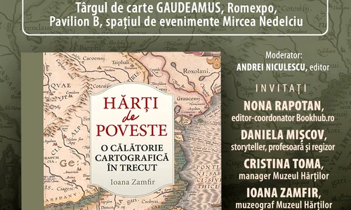 Volumul „Hărţi de poveste.  O călătorie cartografică în trecut”, lansat la Târgul Gaudeamus