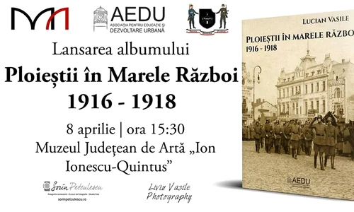 Lansarea albumului „Ploieștii în Marele Război  1916   1918” jpeg