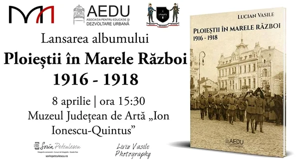 Lansarea albumului „Ploieștii în Marele Război  1916   1918” jpeg