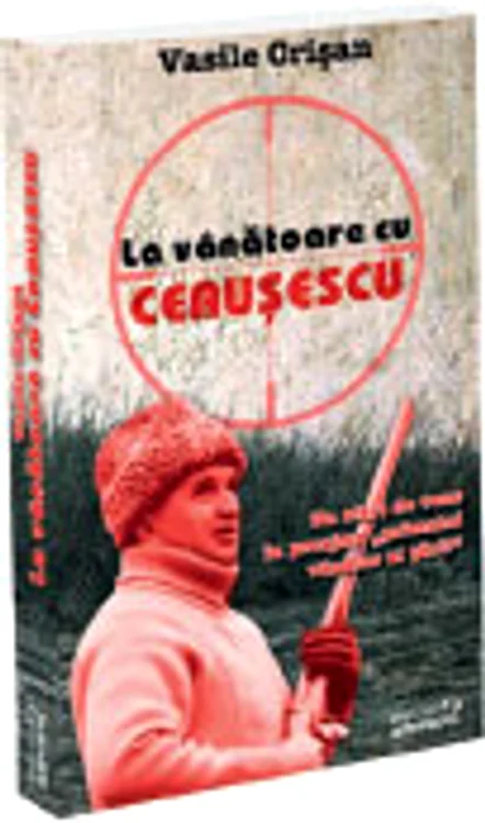 „La vânătoare cu Ceauşescu"