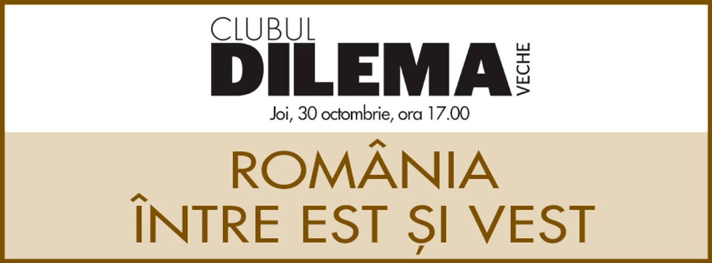 Clubul Dilema veche: România între Est și Vest jpeg