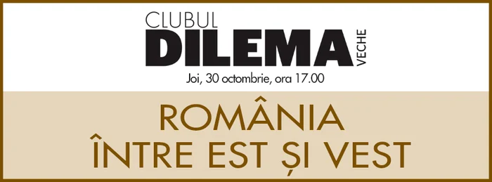 Clubul Dilema veche: România între Est și Vest jpeg