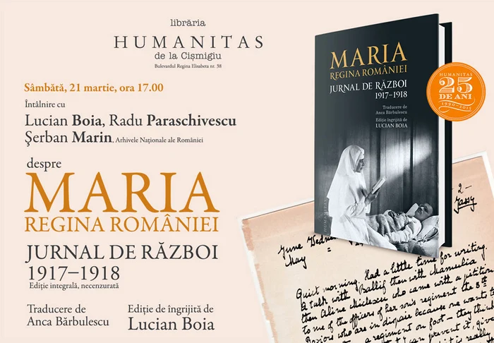 Lucian Boia,  Serban Marin si Radu Paraschivescu despre 'Jurnalul de razboi' al reginei Maria (vol. II) - sambata,  21 martie,  ora 17,  Libraria Humanitas de la Cismigiu