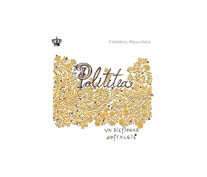 Politețe – Un dicționar nostalgic, La Petite Bouffe, Îmi este indiferent dacă în istorie vom intra ca barbari jpeg