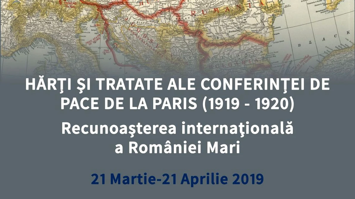 Expoziţia «Hărţi şi tratate ale Conferinţei de Pace de la Paris (1919 1920) Recunoaşterea internaţională a României Mari» jpeg