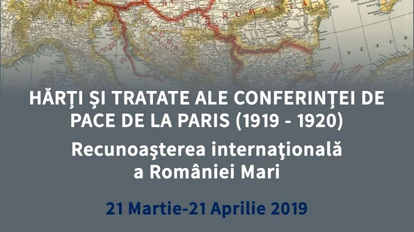 Expoziţia «Hărţi şi tratate ale Conferinţei de Pace de la Paris (1919   1920)  Recunoaşterea internaţională a României Mari» jpeg