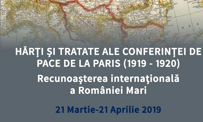 Expoziţia «Hărţi şi tratate ale Conferinţei de Pace de la Paris (1919   1920)  Recunoaşterea internaţională a României Mari» jpeg