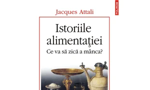 „Istoriile alimentației Ce va să zică a mînca?”, de Jacques Attali, la Polirom jpeg
