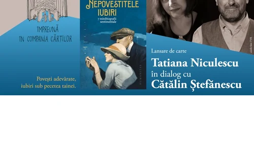 Tatiana Niculescu în dialog cu Cătălin Ștefănescu despre „Nepovestitele iubiri” jpeg