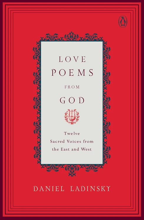  Love Poems from God: Inspirations from Twelve Sacred Voices of the East and West (Compass)