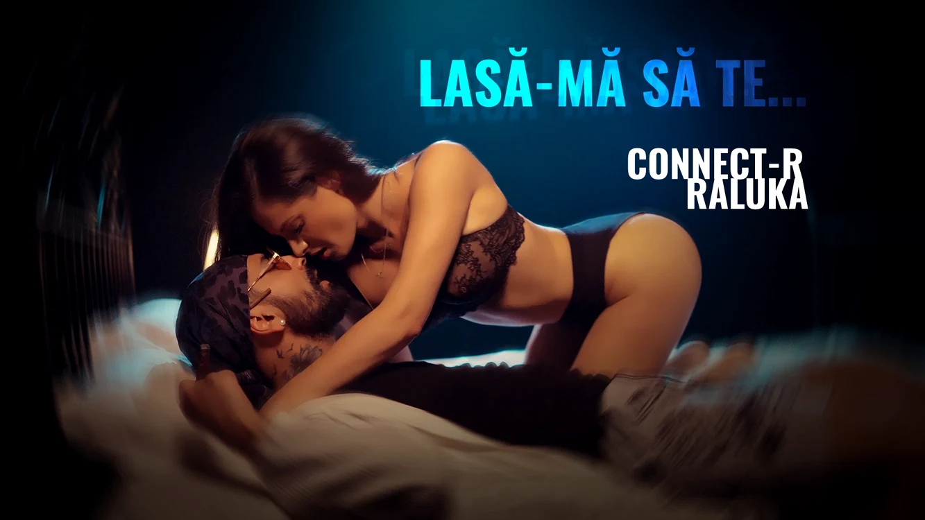 Connect-R și Raluka scene fierbinți în noul videoclip!