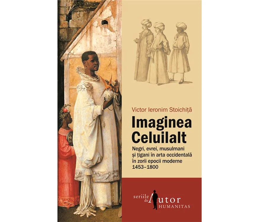 Avanpremieră editorială: Imaginea celuilalt Negri, evrei, musulmani și țigani în arta occidentală în zorii epocii moderne 1453 1800 jpeg