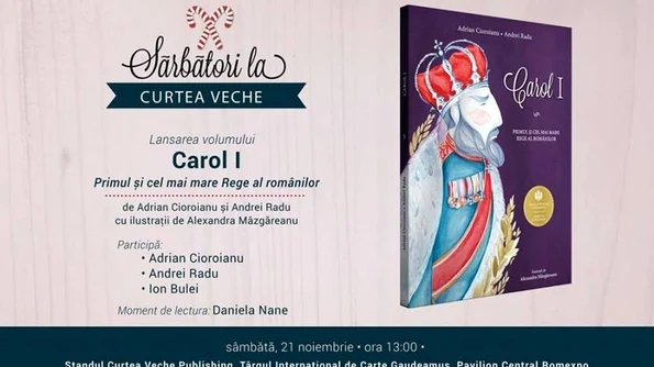 Volum regal pentru copii la Gaudeamus: „Carol I Primul și cel mai mare Rege al românilor” de Adrian Cioroianu și Andrei Radu jpeg