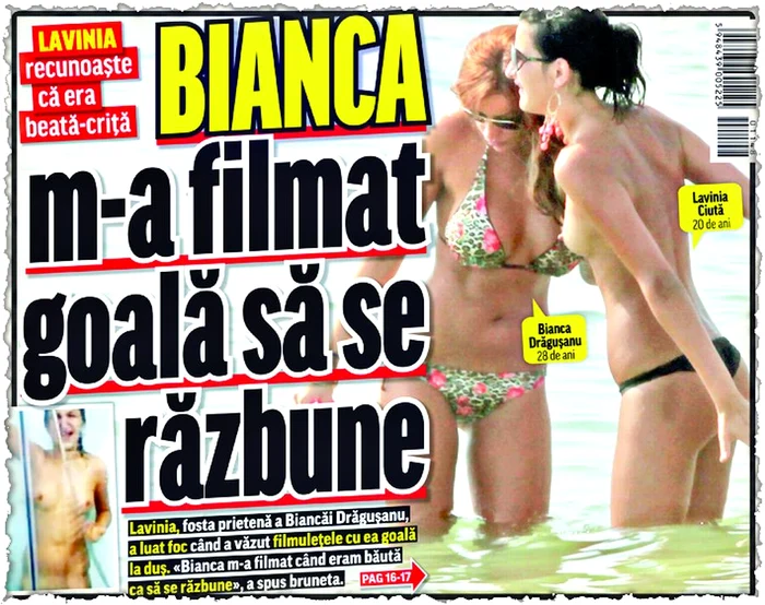 Iat-o pe Lavinia la duş, filmată chiar de cea mai bună prietenă a ei de atunci, Bianca Drăguşanu. Filmuleţul le-a stricat definitiv amiciţia