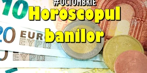 Horoscopul banilor în luna octombrie. Ce zodii vor avea buzunarul plin şi care vor fi falite!