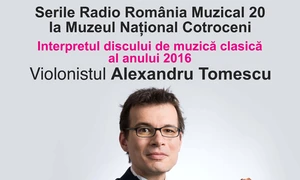 Serile Radio România Muzical 20 cu violonistul Alexandru Tomescu jpeg
