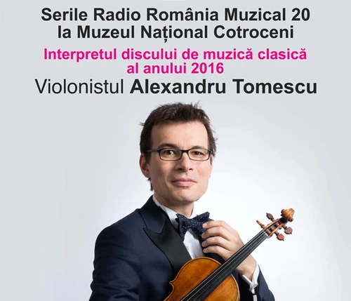 Serile Radio România Muzical 20 cu violonistul Alexandru Tomescu jpeg