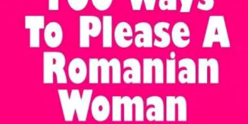 "100 de căi prin care poţi mulţumi o româncă"