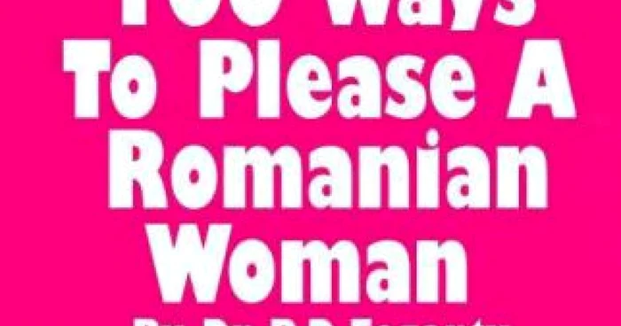 "100 de căi prin care poţi mulţumi o româncă"
