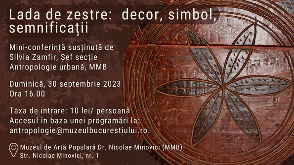 Conferința „Lada de zestre: decor, simbol, semnificații”, la Muzeul Nicolae Minovici