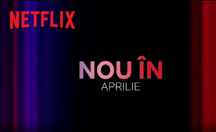 Netflix vine cu noi producții de-a lungul lunii Aprilie. / foto: Netflix Romania/YouTube