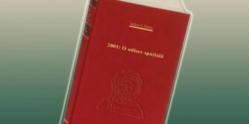 Romanul „2001: O odisee spaţială“ de Arthur C. Clarke 