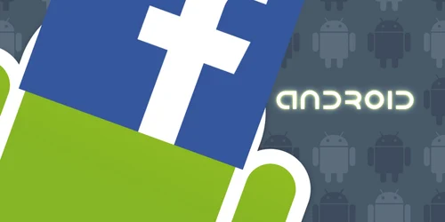 facebook si android foto adevarul