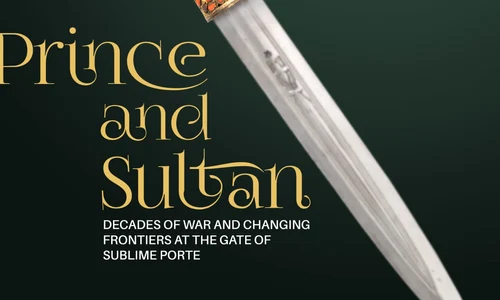 Vernisajul expoziției „Prinț și Sultan. Decenii de război și fronturi fluctuante la hotarele Sublimei Porți”
