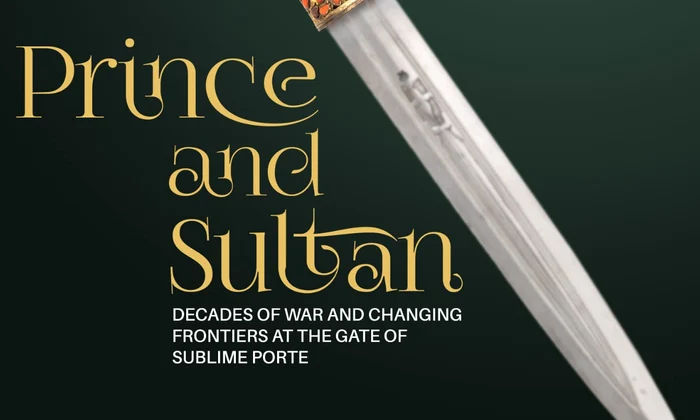 Vernisajul expoziției „Prinț și Sultan. Decenii de război și fronturi fluctuante la hotarele Sublimei Porți”