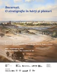 „București. O stratigrafie în hărți și planuri”, expoziție temporară Muzeul Hărților