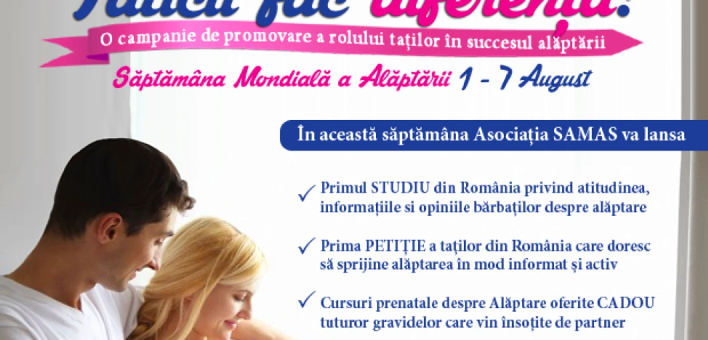 „Tăticii fac diferenţa!”, campania prin care tăticii din România sunt încurajaţi să sprijine mamele care alăptează.  FOTO