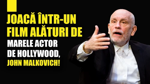 Joacă într-un film alături de marele actor de Hollywood, John Malkovich!