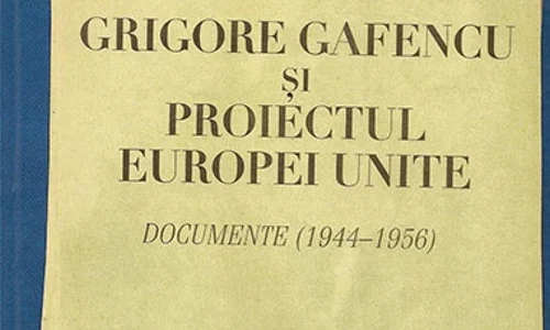 Grigore Gafencu şi Proiectul Europei Unite  Documente (1944 1956) jpeg