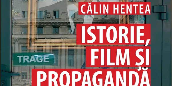 Coperta Istorie, film si propaganda (Calin Hentea) jpg