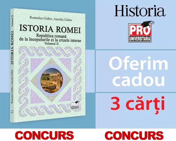 Editura Pro Universitaria: „Istoria Romei. Republica romană de la începuturile ei la crizele interne. Volumul II”, de Romulus și Aurelia Gidro