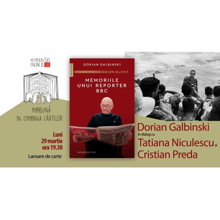 Eveniment Humanitas: Dorian Galbinski în dialog cu Tatiana Niculescu și Cristian Preda despre „Viața trece ca un glonț  Memoriile unui reporter BBC” jpeg