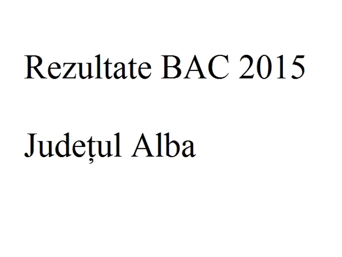 Rezultate Bac 2015 județul Albafoto: click.ro
