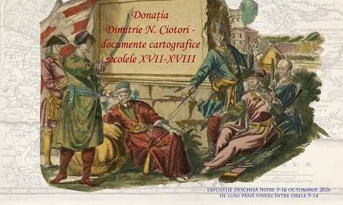 Expoziția „Donația Dimitrie N. Ciotori – documente cartografice din secolele XVII-XVIII”, la Biblioteca Academiei Române