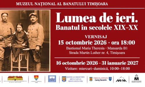 Vernisajul expoziției „Lumea de ieri. Banatul în secolele XIX–XX”,  în Bastionul Maria Theresia din Timișoara