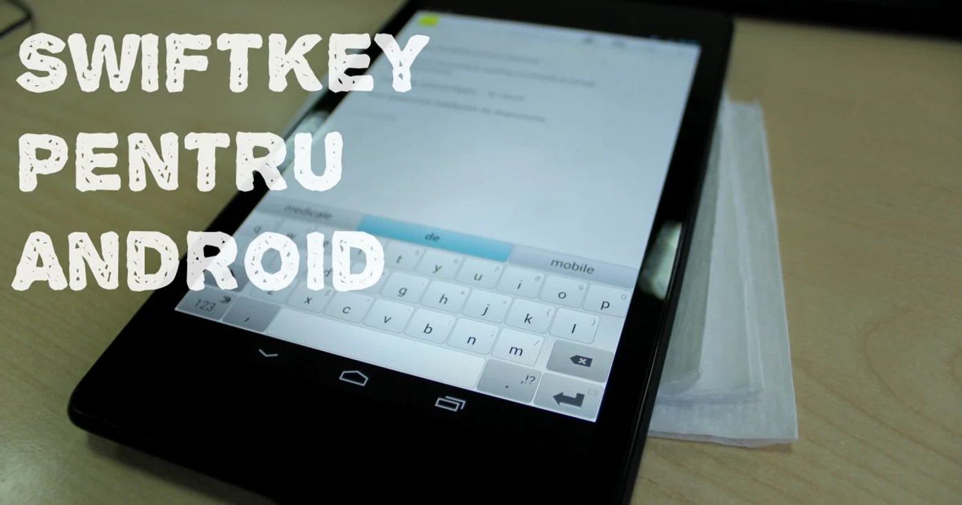 SwiftKey este o alternativă pentru cei care vor să aibă cuvinte sugerate FOTO Adevărul/Vlad Andriescu