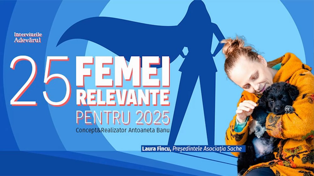 25Femei Relevante pentru 2025 Cum poți repara lumea prin iubire, cu Laura Fincu, antreprenor social, Președintele Asociația Sache