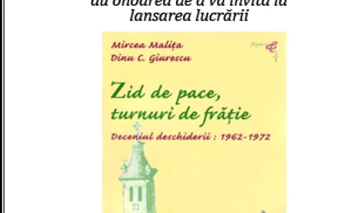 Lansare de carte: Zid de pace, turnuri de fratie  Deceniul deschiderii: 1962  1972 jpeg